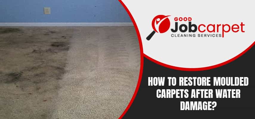 Restore Moulded Carpets After Water Damage